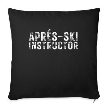 Aprés-Ski Instructor Ischgl Sölden Stubai Apres - Sofakissenbezug 45 x 45 cm - Schwarz - Vorne