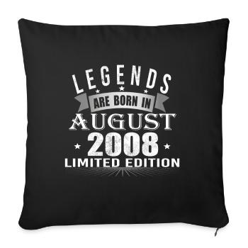 Legends are born in August 2008 - Sofa pillowcase 17,3'' x 17,3'' (45 x 45 cm) - black - Front