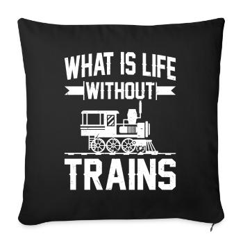 Conducteur de train Qu’est-ce que la vie sans trains - Housse de coussin décorative 45 x 45 cm - noir - Devant