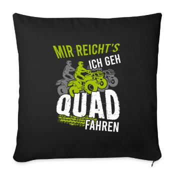 Mir Reichts Ich Geh Quad Fahren - Sofakissenbezug 45 x 45 cm - Schwarz - Vorne