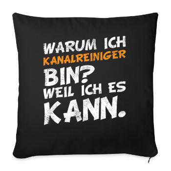 Kanalreiniger Abwasserspezialist lustige Sprüche - Sofakissenbezug 45 x 45 cm - Schwarz - Vorne