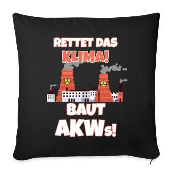 Klimawandel Atomkraft Rettet Das Klima. Baut AKWs! - Sofakissenbezug 45 x 45 cm - Schwarz - Vorne