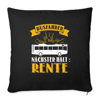 Lustiger Busfahrer Nächster Halt Rente Bus Spruch - Sofakissenbezug 45 x 45 cm - Schwarz - Vorne