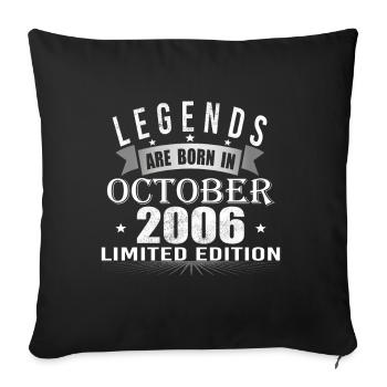 Legends are born in October 2006 - Sofa pillowcase 17,3'' x 17,3'' (45 x 45 cm) - black - Front
