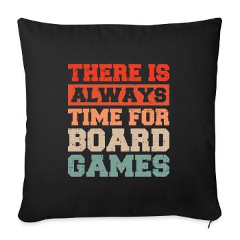 There is Always Time For Board Games - Sofa pillowcase 17,3'' x 17,3'' (45 x 45 cm) - black - Front