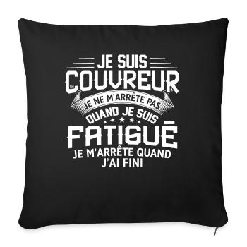 Couvreur Je Ne M'arrête Pas Quand Je Suis Fatigué - Housse de coussin décorative 45 x 45 cm - noir - Devant