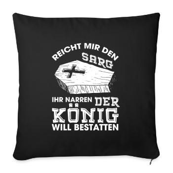 Reicht Mir Den Sarg Der König Will Bestatten - Sofakissenbezug 45 x 45 cm - Schwarz - Vorne