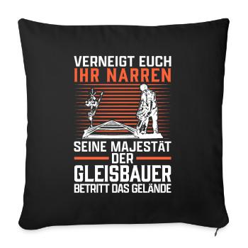 Seine Majestät der Gleisbauer Gleisbau - Sofakissenbezug 45 x 45 cm - Schwarz - Vorne