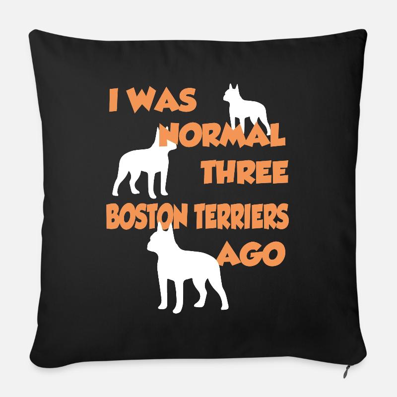 I Was Normal Three Boston Terriers Ago - Boston Te - Sofakissenbezug 45 x 45 cm - Schwarz