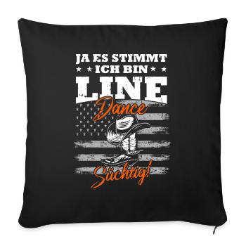 Ja ich bin Line Dance süchtig - Sofakissenbezug 45 x 45 cm - Schwarz - Vorne