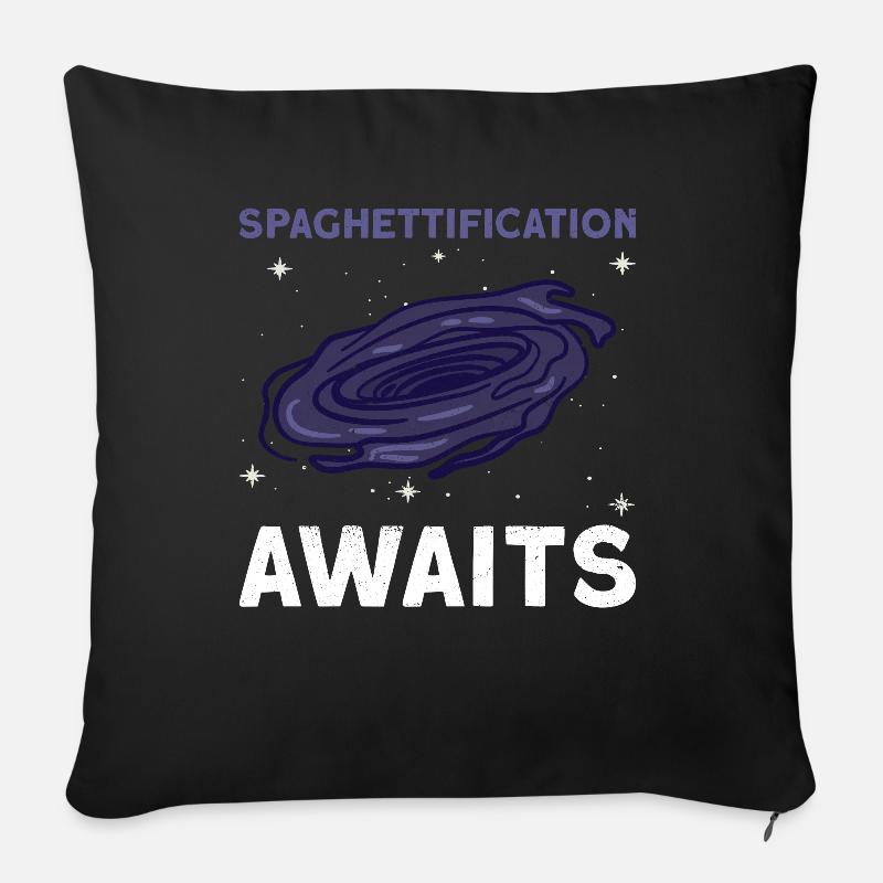 Spaghettification Awaits - Schwarzes Loch Astronom - Sofakissenbezug 45 x 45 cm - Schwarz