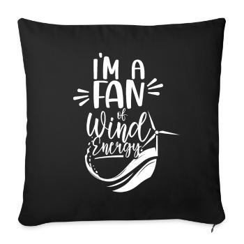 Ich Bin Ein Fan Der Windenergie Windkraft Windrad - Sofakissenbezug 45 x 45 cm - Schwarz - Vorne