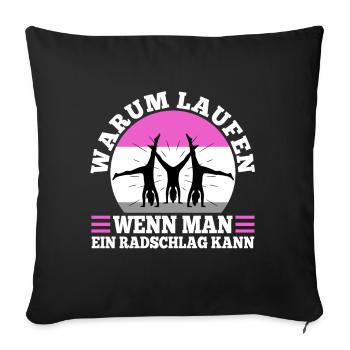 Warum Laufen wenn man ein Radschlag kann - Sofakissenbezug 45 x 45 cm - Schwarz - Vorne