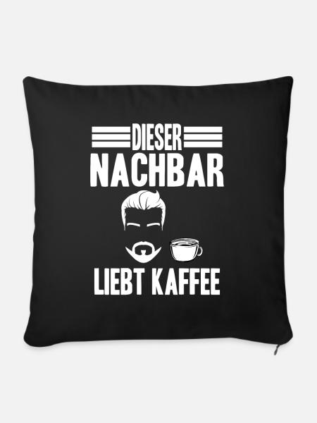 Kaffee Nachbar - Sofakissenbezug 45 x 45 cm - Schwarz