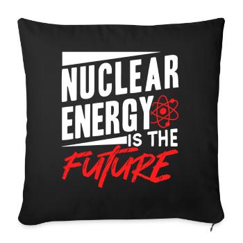 Nuclear energy is the future Nuclear power Nuclear power - Sofa pillowcase 17,3'' x 17,3'' (45 x 45 cm) - black - Front