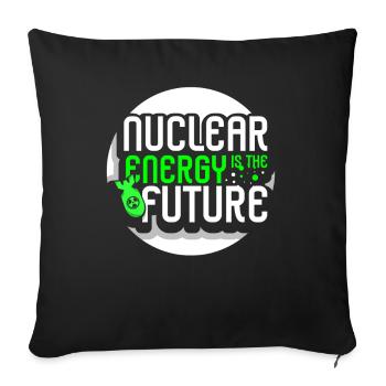 Nuclear energy is the future Nuclear power Nuclear power - Sofa pillowcase 17,3'' x 17,3'' (45 x 45 cm) - black - Front