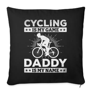 Cycling is my game Dad is my name - Sofa pillowcase 17,3'' x 17,3'' (45 x 45 cm) - black - Front