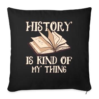 History is my thing Profession History Historian - Sofa pillowcase 17,3'' x 17,3'' (45 x 45 cm) - black - Front