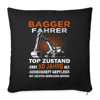 Baggerfahrer Top Zusand - Bagger Baggerführer - Sofakissenbezug 45 x 45 cm - Schwarz - Vorne