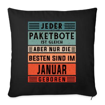 Paketfahrer Geburtstag Januar geboren Paketbote - Sofakissenbezug 45 x 45 cm - Schwarz - Vorne