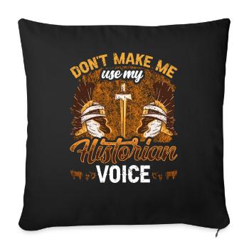 Do Not Force Me My Historian Voice Use - Sofa pillowcase 17,3'' x 17,3'' (45 x 45 cm) - black - Front