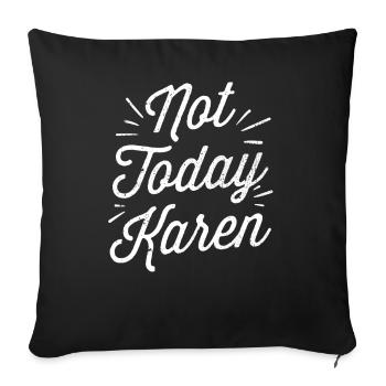 Not Today Karen Meme Funny Karens Calm Down - Sofa pillowcase 17,3'' x 17,3'' (45 x 45 cm) - black - Front