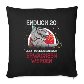 Endlich 20 Jetzt muss ich nur erwachsen werden - Sofakissenbezug 45 x 45 cm - Schwarz - Vorne