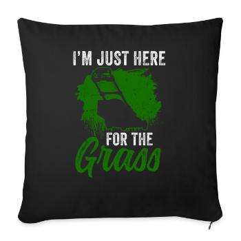 I'm just here for the grass mowing lawn grass - Sofa pillowcase 17,3'' x 17,3'' (45 x 45 cm) - black - Front