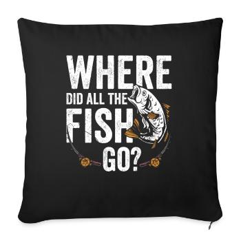 Wo Sind Die Ganzen Fische Hin? Fischen Fischer - Sofakissenbezug 45 x 45 cm - Schwarz - Vorne