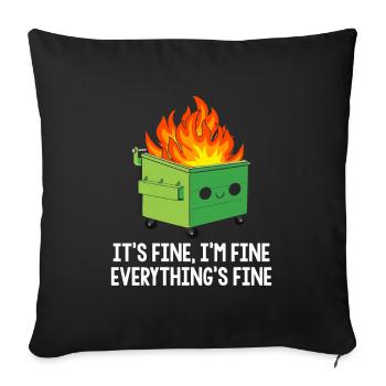 Its Fine Im Fine Everything is Fine Mülltonne - Sofakissenbezug 45 x 45 cm - Schwarz - Vorne