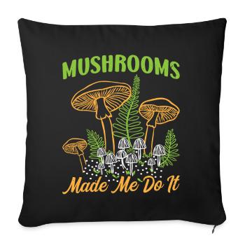 Mushrooms Made Me Do It For A Mycologist - Sofa pillowcase 17,3'' x 17,3'' (45 x 45 cm) - black - Front