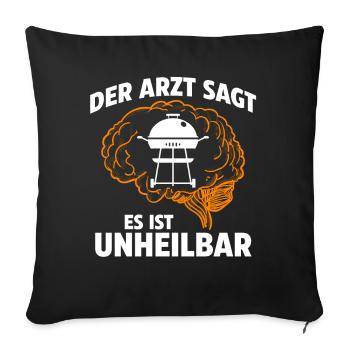 Der Arzt sagt es ist unheilbar Grillen - Sofakissenbezug 45 x 45 cm - Schwarz - Vorne