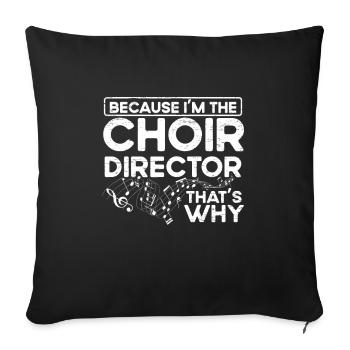 I am the choir director - Theatermusikerchor - Sofa pillowcase 17,3'' x 17,3'' (45 x 45 cm) - black - Front