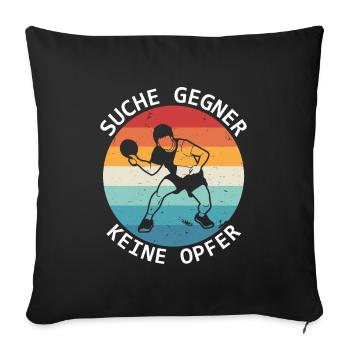 Tischtennis Suche Gegner Keine Opfer - Sofakissenbezug 45 x 45 cm - Schwarz - Vorne