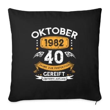 Oktober 1982 40 Jahre Zur Perfektion Gereift - Sofakissenbezug 45 x 45 cm - Schwarz - Vorne