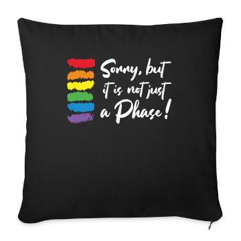 Sorry, but it is Not just A Phase Gay Pride LGBT - Sofakissenbezug 45 x 45 cm - Schwarz - Vorne