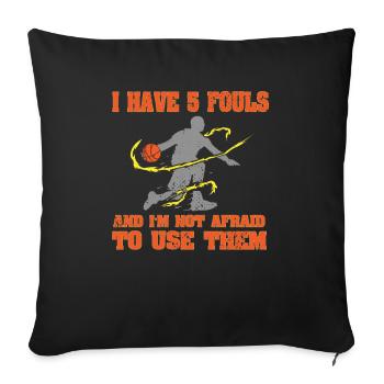 I Have 5 Fouls Funny Basketball Player Saying - Sofa pillowcase 17,3'' x 17,3'' (45 x 45 cm) - black - Front