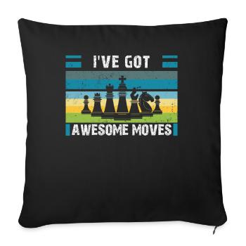 Schachspieler Schachspiel -I've Got Awesome Moves- - Sofakissenbezug 45 x 45 cm - Schwarz - Vorne