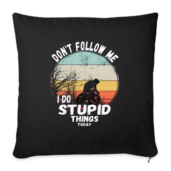 Don't follow me, I do stupid things mountain bike - Sofa pillowcase 17,3'' x 17,3'' (45 x 45 cm) - black - Front