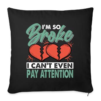I'm So Broke I Can't Even Pay Attention - Sofa pillowcase 17,3'' x 17,3'' (45 x 45 cm) - black - Front