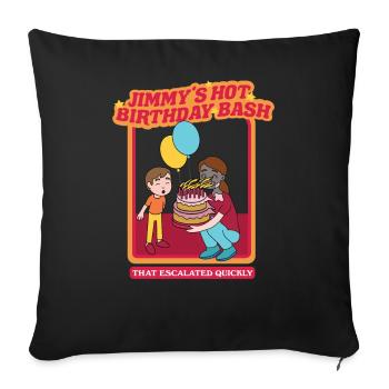Jimmy's Hot Birthday Bash - That Escalated Quickly - Sofa pillowcase 17,3'' x 17,3'' (45 x 45 cm) - black - Front