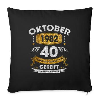 Oktober 1982 40 Jahre Zur Perfektion Gereift - Sofakissenbezug 45 x 45 cm - Schwarz - Vorne