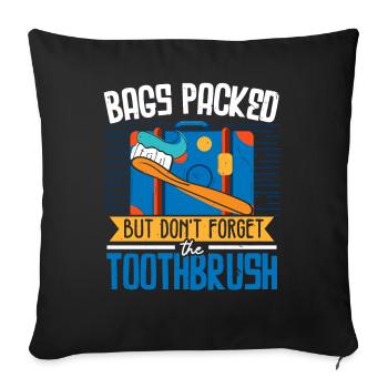 Bags packed, but don't forget the toothbrush - Sofa pillowcase 17,3'' x 17,3'' (45 x 45 cm) - black - Front