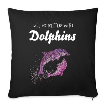 Life Is Better With Dolphins Delfine - Sofa pillowcase 17,3'' x 17,3'' (45 x 45 cm) - black - Front