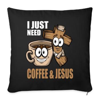 Kaffeeliebhaber Ich brauche nur etwas Kaffee Jesus - Sofakissenbezug 45 x 45 cm - Schwarz - Vorne