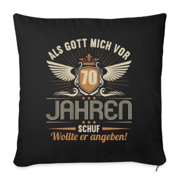 Als Gott mich vor 70 Jahren schuf wollte angeben - Sofakissenbezug 45 x 45 cm - Schwarz - Vorne