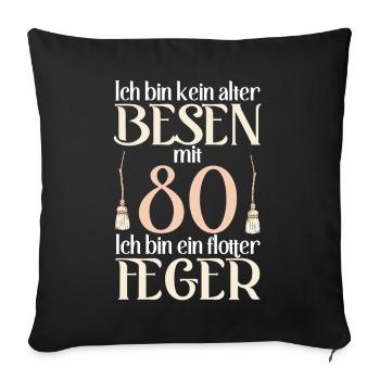 Alter Besen Flotter Feger 80 Jahre 80. Geburtstag - Sofakissenbezug 45 x 45 cm - Schwarz - Vorne