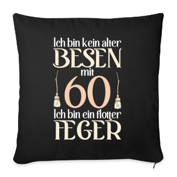 Alter Besen Flotter Feger 60 Jahre 60. Geburtstag - Sofakissenbezug 45 x 45 cm - Schwarz - Vorne