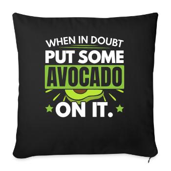 In case of doubt, some avocado on top guacamole - Sofa pillowcase 17,3'' x 17,3'' (45 x 45 cm) - black - Front