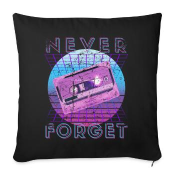 Never Forget Retro 80s 90s Nostalgia - Sofa pillowcase 17,3'' x 17,3'' (45 x 45 cm) - black - Front